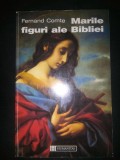 FERNAND COMTE - MARILE FIGURI ALE BIBLIEI (1995, 223 p. BIBLIA BIBLIE TESTAMENT)