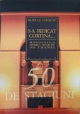 S-a ridicat cortina... Monografia Operei Romane din Timisoara. 50 de stagiuni - Rodica Giurgiu