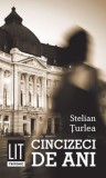 Cincizeci de ani - Stelian Turlea - Editura Tritonic