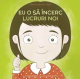Cumpara ieftin Eu o sa incerc lucruri noi. Mantre pentru copii. Volumul 5/Laurie Wright