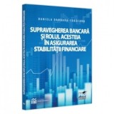 Supravegherea bancara si rolul acesteia in asigurarea stabilitatii financiare - Daniela Dandara-Tabacaru