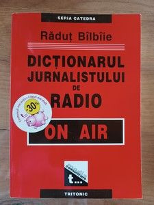 Dictionarul jurnalistului de radio on air- Radut Bilbile foto
