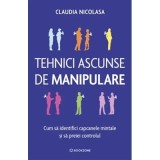 Tehnici ascunse de manipulare. Cum sa identifici capcanele mintale si sa preiei controlul - Claudia Nicolasa