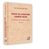 Tratat de literatura chineza veche. Din pavilionul secret al oglinzii scrisului. Editia a II-a - Ileana Hogea-Veliscu