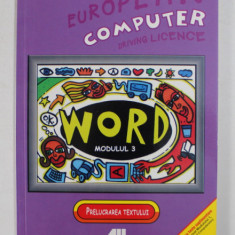 EUROPEAN COMPUTER DRIVING LICENCE , WORD , MODULUL 3 , PRELUCRAREA TEXTULUI , 2007 *NU CONTINE CD