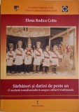 Sarbatori si datini de peste an. O ancheta transfrontaliera asupra culturii traditionale &ndash; Elena Rodica Colta