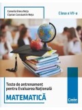 Cumpara ieftin Teste de antrenament pentru Evaluarea Nationala. Matematica. Clasa a VII-a/Camelia Elena Neta, Ciprian Constantin Neta