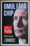 Masha Gessen - Omul fara chip. Incredibila ascensiune a lui Vladimir Putin (ed. Pandora M / col. Reality Shock)