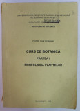 CURS DE BOTANICA , PARTEA I : MORFOLOGIA PLANTELOR de LIVIA UNGUREAN , 1996 , FOAIA DE TITLU CU FRAGMENT LIPSA