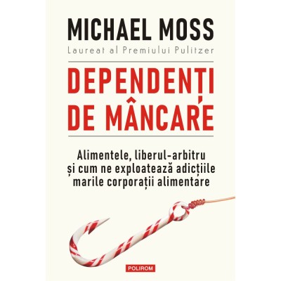 Dependenti de mancare - Michael Moss, editia 2022 foto