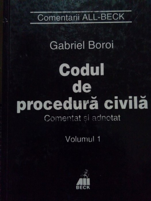 Gabriel Boroi - Codul de procedura civila, vol. 1 (Editia: 2001)