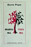 Moartea mea, viata mea (cu dedicația autorului) - 1997 - Dorin Popa (W130)