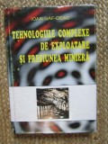 EHNOLOGIILE COMPLEXE DE EXPLOATARE SI PRESIUNEA MINIERA,BUCURESTI1995-IOAN GAF-DEAC CU DEDICATIE SI AUTOGRAF