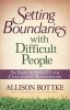 Setting Boundaries? with Difficult People: Six Steps to Sanity for Challenging Relationships