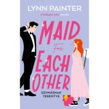 Maid for Each Other - Egym&aacute;snak teremtve - Lynn Painter