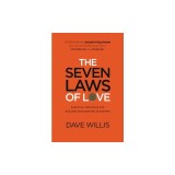 The Seven Laws of Love: Essential Principles for Building Stronger Relationships