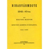 Biharv&aacute;rmegye 1848-49-ben - Hegyesi M&aacute;rton