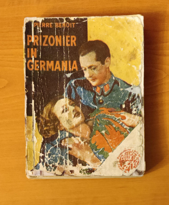 Prizonier &icirc;n Germania - Pierre Benoit (Colecția celor 15 lei - Editura IG Hertz)