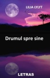 Cumpara ieftin Drumul spre sine - Paperback brosat - Lilia Lylyt - Letras