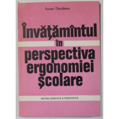 INVATAMANTUL IN PERSPECTIVA ERGONOMIEI SCOLARE de ROMEO DASCALESCU , 1975