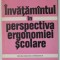 INVATAMANTUL IN PERSPECTIVA ERGONOMIEI SCOLARE de ROMEO DASCALESCU , 1975