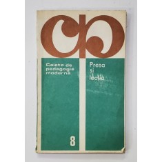 CAIETE DE PEDAGOGIE MODERNA - PRESA SI LECTIA , coordonator ILIE TRAIAN , 1980