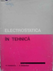 ELECTROSTATICA IN TEHNICA-F. TANASESCU, R. CRAMARIUC-231067 foto