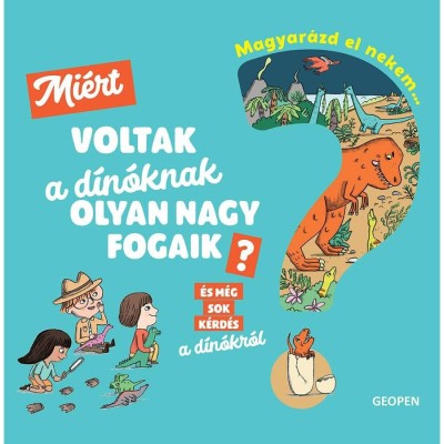 Magyar&amp;aacute;zd el nekem... - Mi&amp;eacute;rt voltak a d&amp;iacute;n&amp;oacute;knak olyan nagy fogaik? - &amp;Eacute;s m&amp;eacute;g sok k&amp;eacute;rd&amp;eacute;s a d&amp;iacute;n&amp;oacute;kr&amp;oacute;l - C&amp;eacute;cile Jugla foto