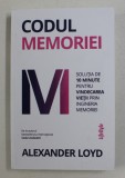 CODUL MEMORIEI , SOLUTIA DE 10 MINUTE PENTRU VINDECAREA VIETII PRIN INGINERIA MEMORIEI de ALEXANDER LOYD , 2020