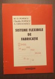 SISTEME FLEXIBILE DE FABRICATIE - M.O. POPESCU, CLAUDIA POPESCU, A. CRACIUNESCU