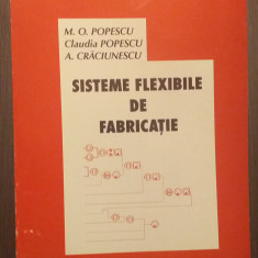 SISTEME FLEXIBILE DE FABRICATIE - M.O. POPESCU, CLAUDIA POPESCU, A. CRACIUNESCU