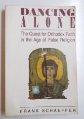 DANCING ALONE - THE QUEST FOR ORTHODOX FAITH IN THE AGE OF FALSE RELIGION by FRANK SCHAEFFER , 1994 foto