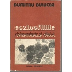 Eozinofiliile. Fiziopatie Si Clinica - Dumitru Bulucea