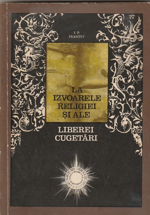 I. P. FRANTEV - LA IZVOARELE RELIGIEI SI ALE LIBEREI CUGETARI