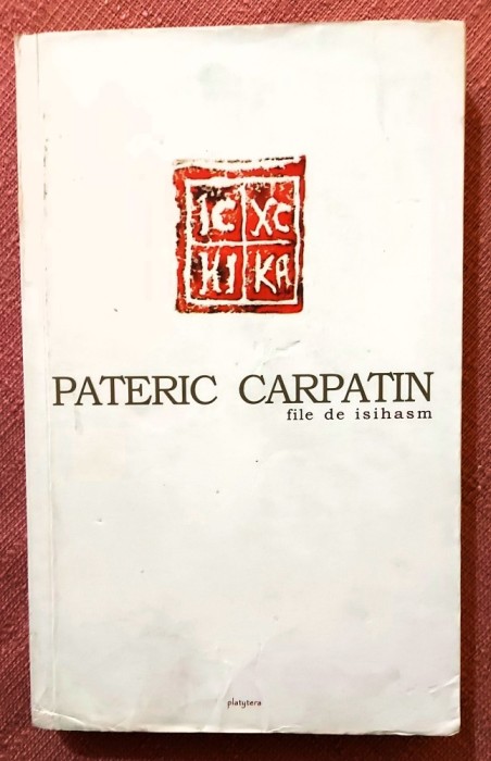 Pateric Carpatin. File de isihasm. Editura Platytera, 2017 - Ierom. Ghelasie Gheorghe