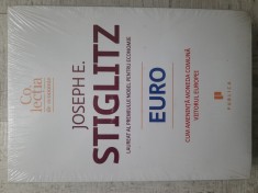 Joseph E. Stiglitz - Euro. Cum amenin?a moneda comuna viitorul Europei. Sigilata! foto