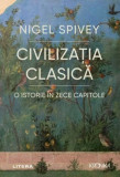 Civilizatia clasica. O istorie in zece capitole &ndash; Nigel Spivey