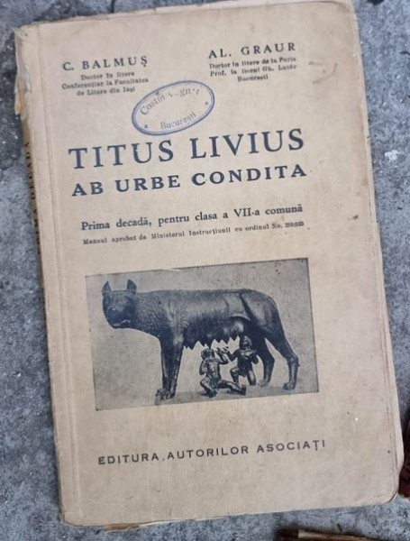 C. Balmus, Al. Graur - Titus Livius Ab Urbe Condita. Prima Decada pentru clasa a VII-a Comuna