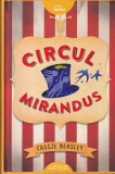 Cassie Beasley - Circul Mirandus. Cu ilustratii de Diana Dudyka