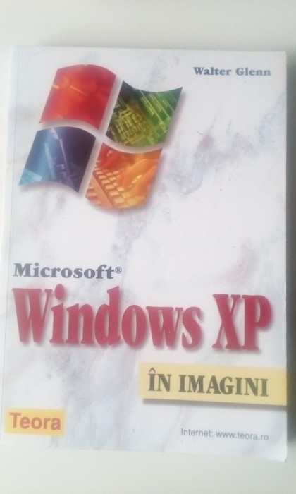 WINDOWS XP IN IMAGINI - WALTER GLENN(posib. expediere si 6 lei/gratuit) (4+1) WINDOWS XP IN IMAGINI - WALTER GLENN(posib. expediere si 6 lei/gratuit) (4+1)