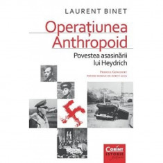 Operatiunea Anthropoid. Povestea asasinarii lui Heydrich ? Laurent Binet foto