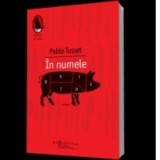 IN NUMELE PORCULUI - PABLO TUSSET