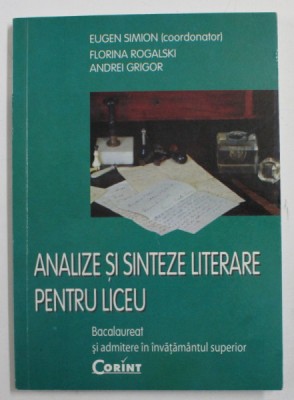 ANALIZE SI SINTEZE LITERARE PENTRU LICEU de COORDONATOR EUGEN SIMION , FLORINA ROGALSKI , ANDREI GRIGOR , 2008 foto