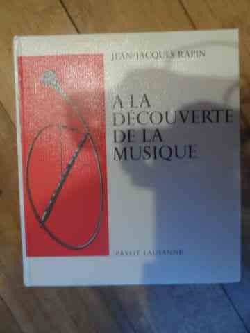 A La Decouverte De La Musique - Jean -jacques Rapin ,540440