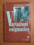 RARA 1998, Variatiuni Enigmatice, Eric-Emmanuel Schmitt, dramaturgie, piesa de teatru, NOUA, LIVRARE IMEDIATA CURIER RAPID