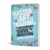 Master The Art of Trading An Indispensable Guide to Investing