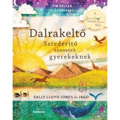 Dalrakeltő - Sz&amp;iacute;vder&amp;iacute;tő &amp;uuml;zenetek gyerekeknek - Sally Lloyd-Jones foto