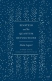 Einstein and the Quantum Revolutions