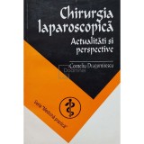 Corneliu Dragomirescu - Chirurgia laparoscopica - Actualitati si perspective (Editia: 1996)