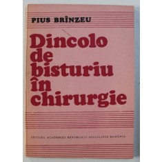 DINCOLO DE BISTURIU IN CHIRURGIE de PIUS BRANZEU , 1988